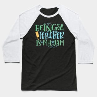 Being a Teacher is My Jam Baseball T-Shirt